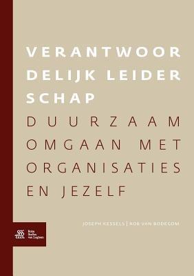 Verantwoordelijk Leiderschap: Duurzaam Omgaan Met Organisaties En Jezelf - Joseph Kessels,Rob Van Bodegom - cover