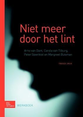 Niet Meer Door Het Lint - Arno Van Dam,Carola Van Tilburg,Peter Steenkist - cover