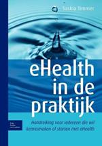 Ehealth in de Praktijk: Handreiking Voor Iedereen Die Wil Kennismaken of Starten Met Ehealth