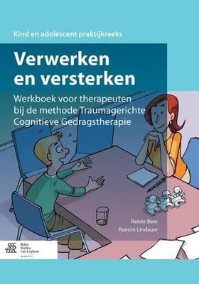 Verwerken En Versterken: Werkboek Voor Therapeuten Bij de Methode Traumagerichte Cognitieve Gedragstherapie - cover