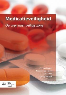 Medicatieveiligheid: Op Weg Naar Veilige Zorg - Elly Van Haaren,Nicolien Van Halem,Tera Stuut - cover
