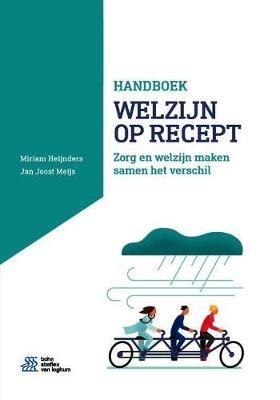 Handboek Welzijn Op Recept: Zorg En Welzijn Maken Samen Het Verschil - Miriam Heijnders,Jan Joost Meijs - cover