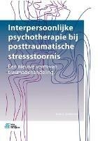 Interpersoonlijke Psychotherapie Bij Posttraumatische Stressstoornis: Een Nieuwe Vorm Van Traumabehandeling - John C Markowitz - cover