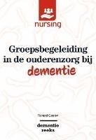 Groepsbegeleiding in de Ouderenzorg Bij Dementie - Ronald Geelen - cover