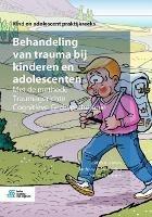 Behandeling Van Trauma Bij Kinderen En Adolescenten: Met de Methode Traumagerichte Cognitieve Gedragstherapie - Judith A Cohen,Anthony P Mannarino,Esther Deblinger - cover