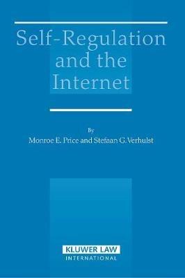 Self-Regulation and the Internet - Monroe E. Price,Stefaan G. Verhulst - cover