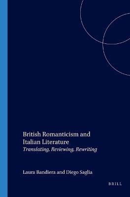 British Romanticism and Italian Literature: Translating, Reviewing, Rewriting - cover