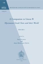 A Companion to Linear B: Mycenaean Greek Texts and Their World. Volume 1
