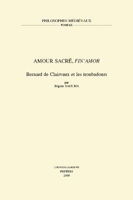 Amour sacre, fin'amor: Bernard de Clairvaux et les troubadours - B. Saouma - cover