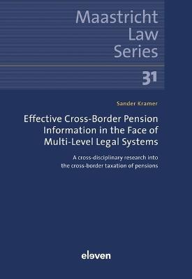 Effective Cross-Border Pension Information in the Face of Multi-Level Legal Systems: A cross-disciplinary research into the cross-border taxation of pensions - Sander Kramer - cover