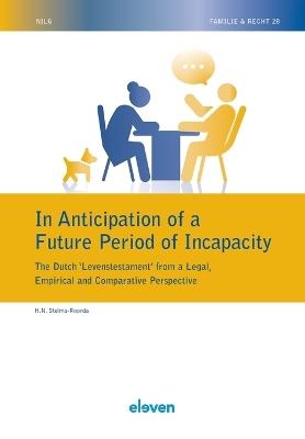 In Anticipation of a Future Period of Incapacity: The Dutch ‘Levenstestament’ from a Legal, Empirical and Comparative Perspective - Rieneke Stelma - Roorda - cover