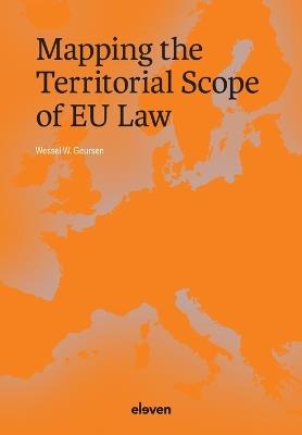 Mapping the Territorial Scope of EU Law - Wessel Geursen - cover