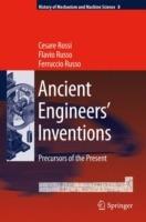 Ancient Engineers' Inventions: Precursors of the Present - Cesare Rossi,Flavio Russo,Ferruccio Russo - cover