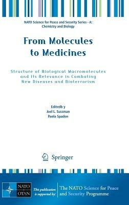 From Molecules to Medicines: Structure of Biological Macromolecules and Its Relevance in Combating New Diseases and Bioterrorism - cover