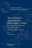 The Scientist's Atom and the Philosopher's Stone: How Science Succeeded and Philosophy Failed to Gain Knowledge of Atoms - Alan Chalmers - cover