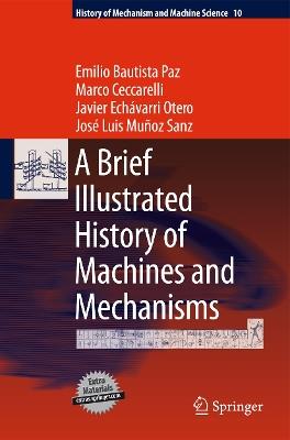 A Brief Illustrated History of Machines and Mechanisms - Emilio Bautista Paz,Marco Ceccarelli,Javier Echávarri Otero - cover