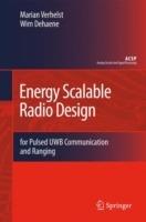 Energy Scalable Radio Design: for Pulsed UWB Communication and Ranging - Marian Verhelst,Wim Dehaene - cover