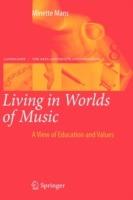 Living in Worlds of Music: A View of Education and Values - Minette Mans - cover