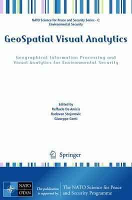 GeoSpatial Visual Analytics: Geographical Information Processing and Visual Analytics for Environmental Security - cover