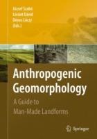 Anthropogenic Geomorphology: A Guide to Man-Made Landforms - cover