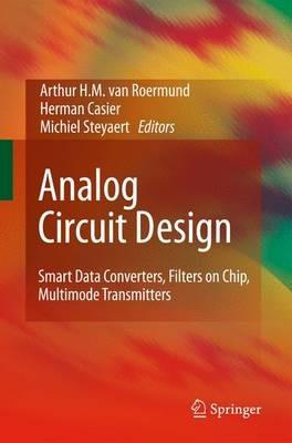 Analog Circuit Design: Smart Data Converters, Filters on Chip, Multimode Transmitters - cover