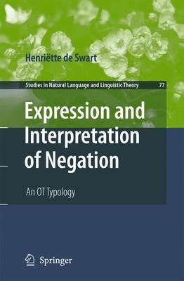 Expression and Interpretation of Negation: An OT Typology - Henriëtte de Swart - cover