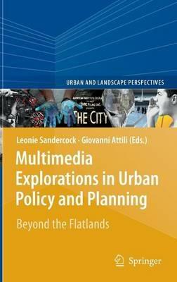 Multimedia Explorations in Urban Policy and Planning: Beyond the Flatlands - cover