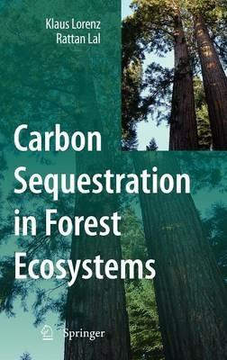 Carbon Sequestration in Forest Ecosystems - Klaus Lorenz,Rattan Lal - cover