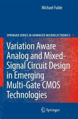 Variation Aware Analog and Mixed-Signal Circuit Design in Emerging Multi-Gate CMOS Technologies - Michael Fulde - cover