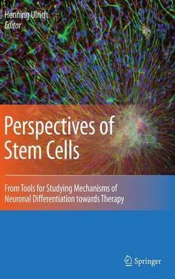 Perspectives of Stem Cells: From tools for studying mechanisms of neuronal differentiation towards therapy - cover