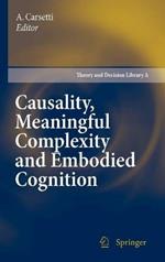 Causality, Meaningful Complexity and Embodied Cognition