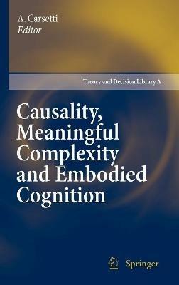 Causality, Meaningful Complexity and Embodied Cognition - cover