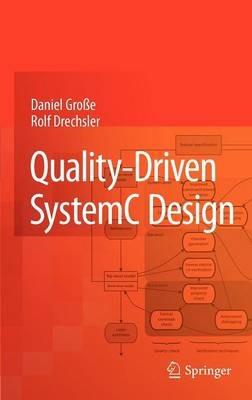 Quality-Driven SystemC Design - Daniel Große,Rolf Drechsler - cover
