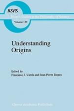 Understanding Origins: Contemporary Views on the Origins of Life, Mind and Society