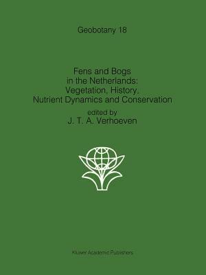 Fens and Bogs in the Netherlands: Vegetation, History, Nutrient Dynamics and Conservation - cover