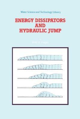Energy Dissipators and Hydraulic Jump - Willi H. Hager - cover