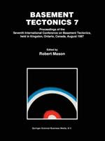 Basement Tectonics 7: Proceedings of the Seventh International Conference on Basement Tectonics, held in Kingston, Ontario, Canada, August 1987