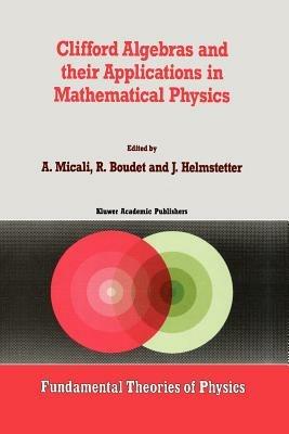 Clifford Algebras and their Applications in Mathematical Physics - cover