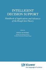 Intelligent Decision Support: Handbook of Applications and Advances of the Rough Sets Theory