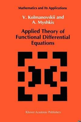 Applied Theory of Functional Differential Equations - V. Kolmanovskii,A. Myshkis - cover
