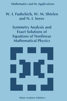Symmetry Analysis and Exact Solutions of Equations of Nonlinear Mathematical Physics - W.I. Fushchich,W.M. Shtelen,N.I. Serov - cover