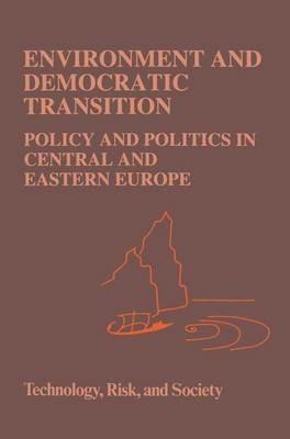 Environment and Democratic Transition:: Policy and Politics in Central and Eastern Europe - cover
