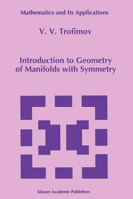 Introduction to Geometry of Manifolds with Symmetry - V.V. Trofimov - cover