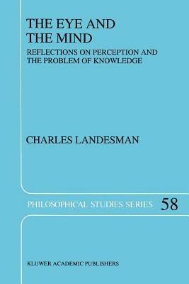 The Eye and the Mind: Reflections on Perception and the Problem of Knowledge - C. Landesman - cover