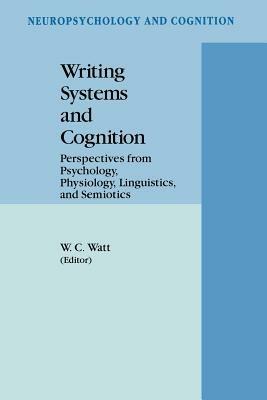 Writing Systems and Cognition: Perspectives from Psychology, Physiology, Linguistics, and Semiotics - cover