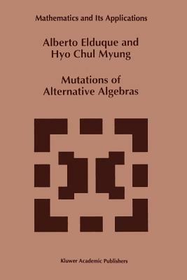 Mutations of Alternative Algebras - Alberto Elduque,Hyo Chyl Myung - cover