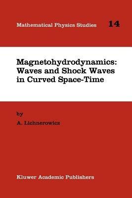 Magnetohydrodynamics: Waves and Shock Waves in Curved Space-Time - A. Lichnerowicz - cover