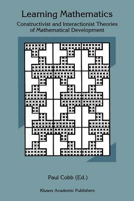 Learning Mathematics: Constructivist and Interactionist Theories of Mathematical Development - cover