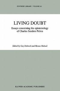 Living Doubt: Essays concerning the epistemology of Charles Sanders Peirce - cover
