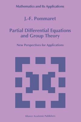 Partial Differential Equations and Group Theory: New Perspectives for Applications - J.F. Pommaret - cover